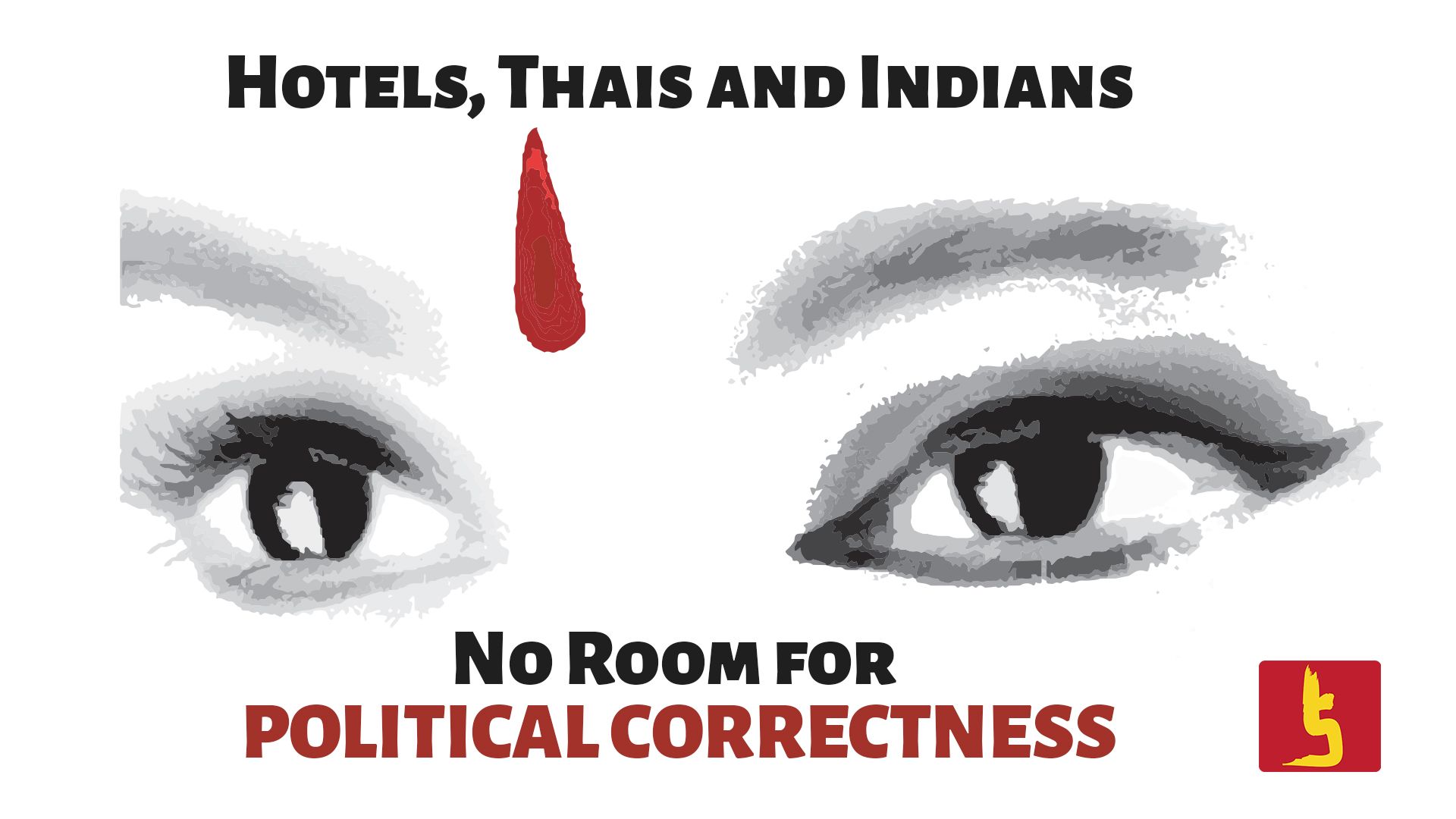 Hotels, Thais and Indians – No Room for Political Correctness